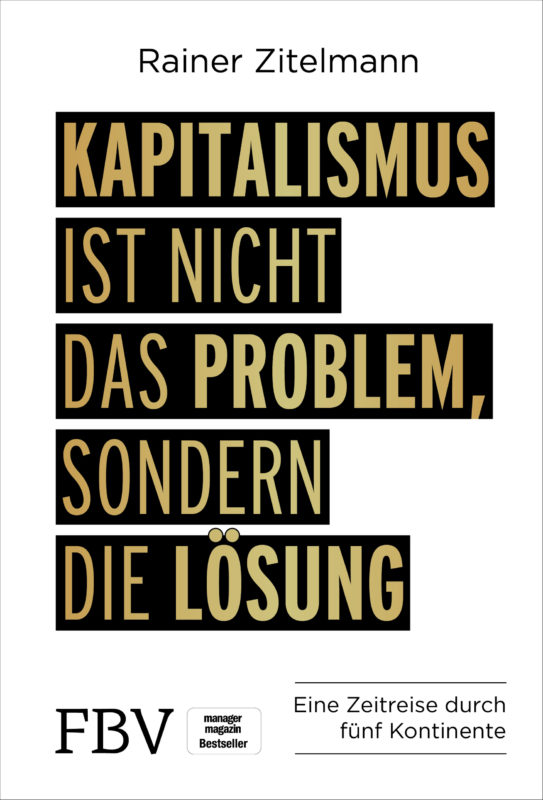 Kapitalismus ist nicht das Problem, sonder die Lösung Rainer Zitelmann